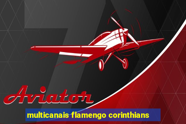 multicanais flamengo corinthians